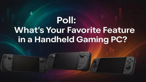 Handheld Gaming PC Features: Vote for Your Favorite!