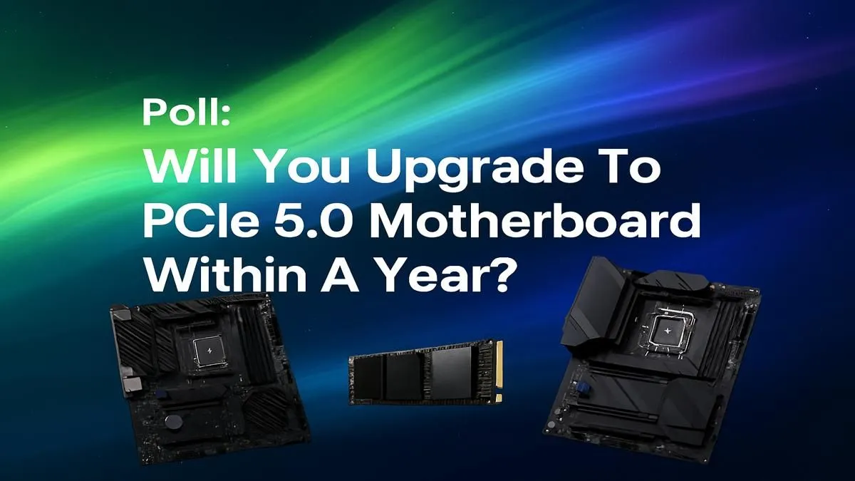 The PCIe 5.0 Upgrade Poll