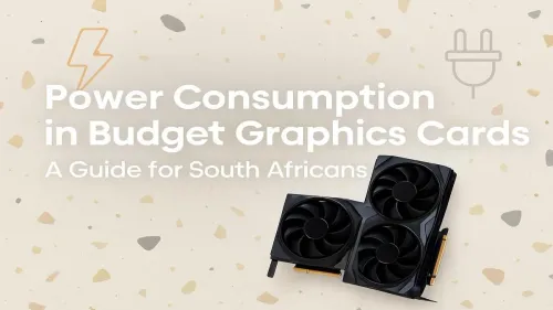 Budget GPU Power Consumption: A South African's Guide