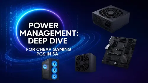 Budget Gaming PC Power Management: Your SA Guide