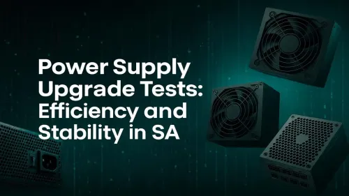 PSU Upgrade South Africa: Testing for Peak Efficiency & Stability