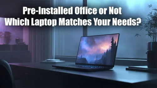 Pre-Installed Office vs No Office: Choosing the Right Laptop