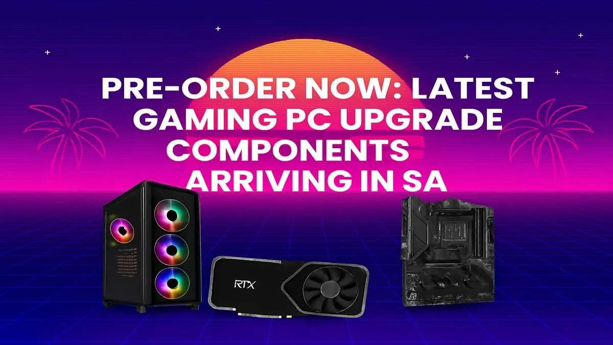 New PC Parts Arriving in SA