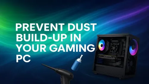 Prevent Dust in PC: Keep Your Gaming Rig Clean & Cool