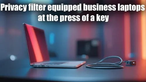 Privacy Filter Business Laptops with Instant Key Activation