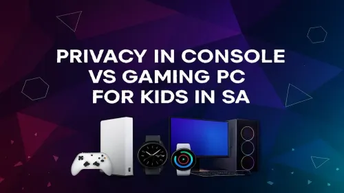Console vs PC Privacy for Kids: Which is Safer in South Africa?