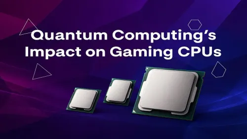 Quantum Computing for Gaming: The Future of Your CPU