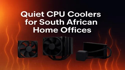 Quiet CPU Cooler South Africa: Top Picks for Your Home Office