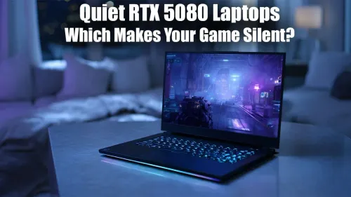 Best Quiet RTX 5080 Laptops for Silent Gaming