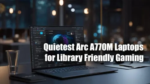 Best Quietest Arc A770M Laptops for Library