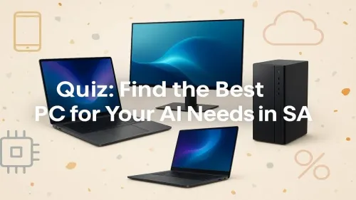 Best PC for AI South Africa: Take Our Quiz to Find Your Match