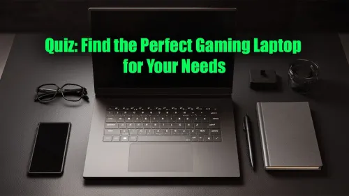 Gaming Laptop Finder: Quiz to Choose Your Perfect Rig