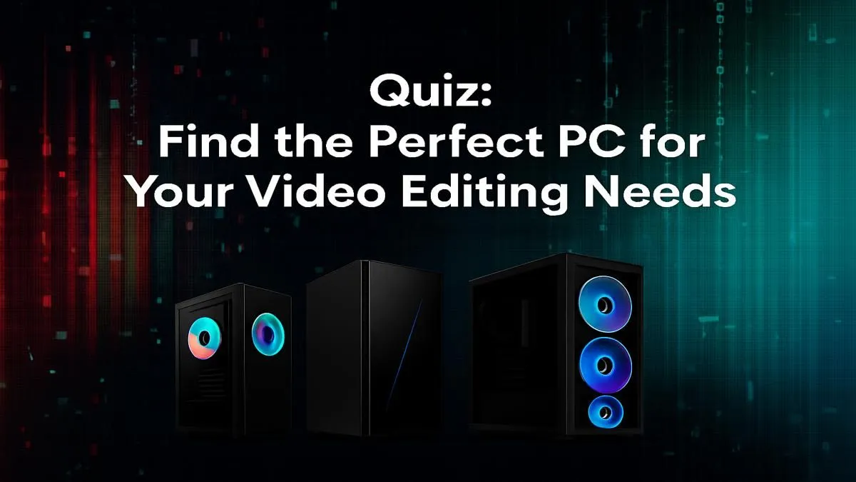 Your Perfect Video Editing PC Awaits