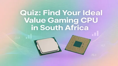 Value Gaming CPU South Africa: Take Our Quiz to Find Your Match!