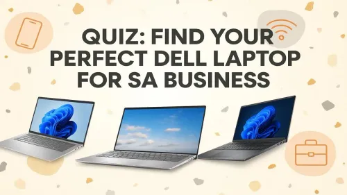 Dell Laptop for Business South Africa: Take Our 2-Minute Quiz!
