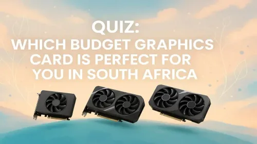 Budget Graphics Card South Africa: Take Our Quiz to Find Yours