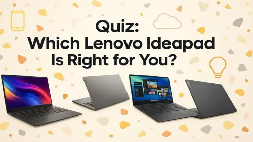 Which Lenovo Ideapad Is Right for Me? Take Our Quiz to Find Out!
