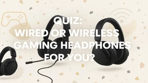 Wired vs Wireless Gaming Headset: Take Our Quiz to Decide!