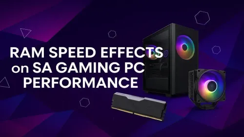 RAM Speed for Gaming Performance: Does it Matter in SA?