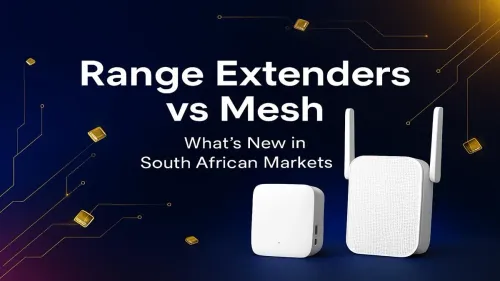 Range Extender vs Mesh South Africa: Which is Best for You?
