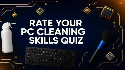 PC Cleaning Guide: Take Our Quiz to Rate Your Skills!