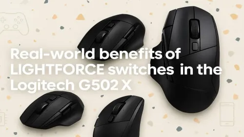 Why LIGHTFORCE Switches in the Logitech G502 X Boost Gaming Control
