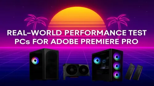 Best PC for Premiere Pro: 2025 Performance Benchmarks