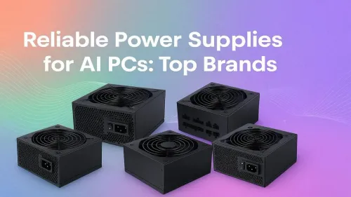 Best PSU for AI PC: Top Brands for Ultimate Reliability