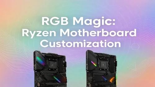 Ryzen Motherboard RGB Control: A Complete Customization Guide