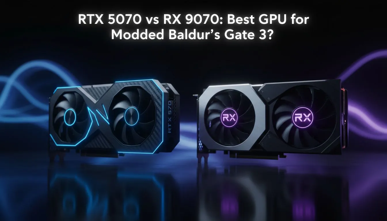 RTX 5070 vs RX 9070 for Modded BG3