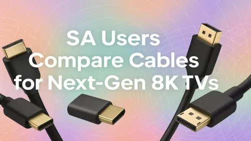 8K TV Cables: Future-Proof Your 8K Setup Now