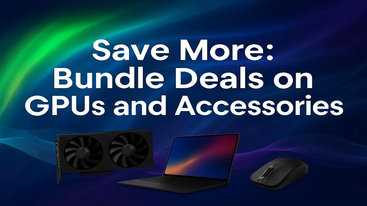 Max Value GPU & Accessory Bundles