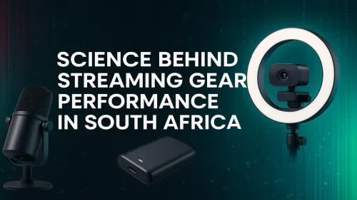 Streaming Gear Performance in South Africa: The Science Explained