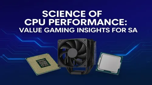 CPU Performance for Gaming: A Guide for SA Value Builds