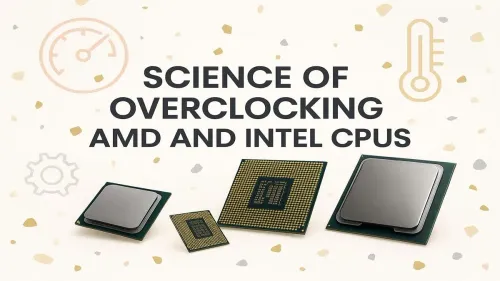 CPU Overclocking Explained: The Science for AMD & Intel