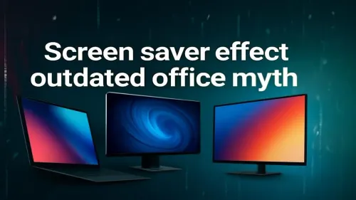 Screen Savers Are Outdated: Debunking the Office Myths