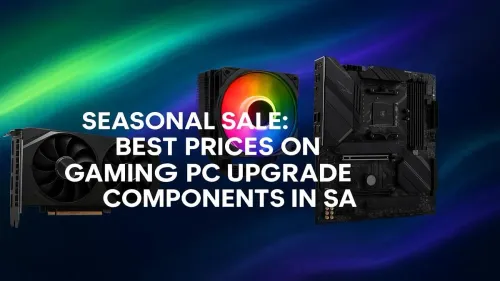 Gaming PC Components Sale South Africa: Upgrade Your Rig Now!