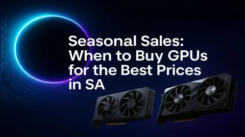 Best Time to Buy a GPU in South Africa: A Seasonal Guide