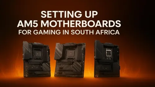 AM5 Motherboard Setup for Gaming: A South African Guide