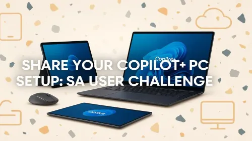 Copilot+ PC Setup Challenge: Show Us Your South African Rig!
