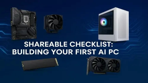 AI PC Build Checklist: Your Guide to Building Your First AI PC