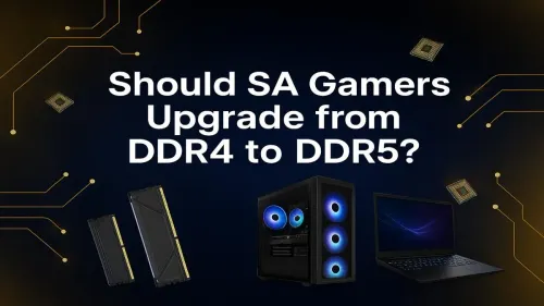 DDR5 Upgrade for Gaming: Is It Worth It for SA Gamers?