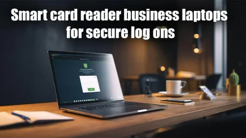 Top Smart Card Reader Business Laptops for Secure Logins