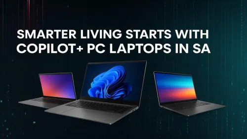 South Africa’s Guide to Copilot+ AI Laptops: The Future is Here