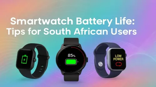 Smartwatch Battery Life Tips to Last All Day in SA