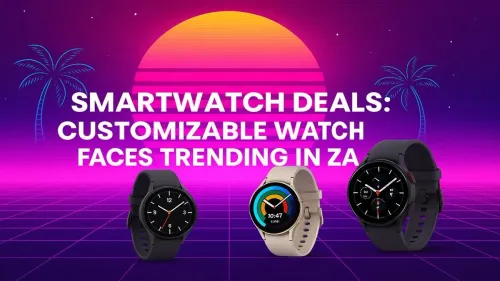 Smartwatch Deals South Africa: Top Custom Face Models