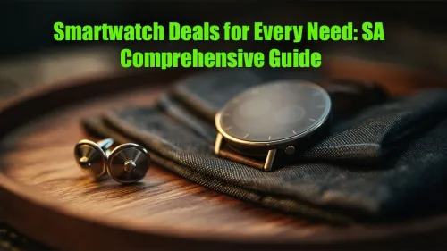 Smartwatch Deals South Africa: Your Comprehensive Buying Guide