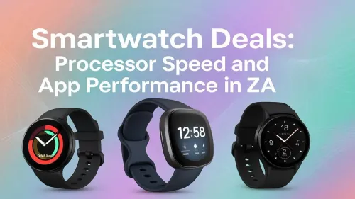 Smartwatch Deals South Africa: How Processor Speed Drives Performance