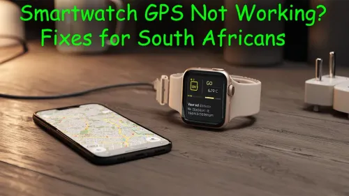 Smartwatch GPS Not Working? Easy Fixes for SA Runners & Hikers