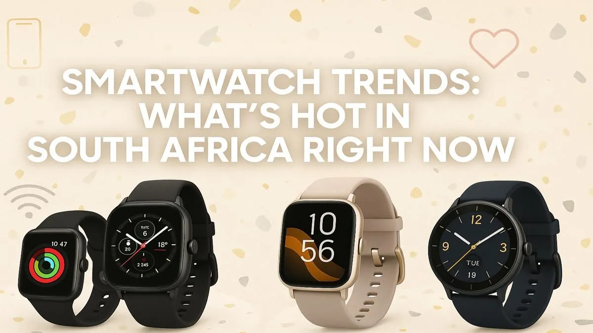 Top Smartwatch Trends in SA